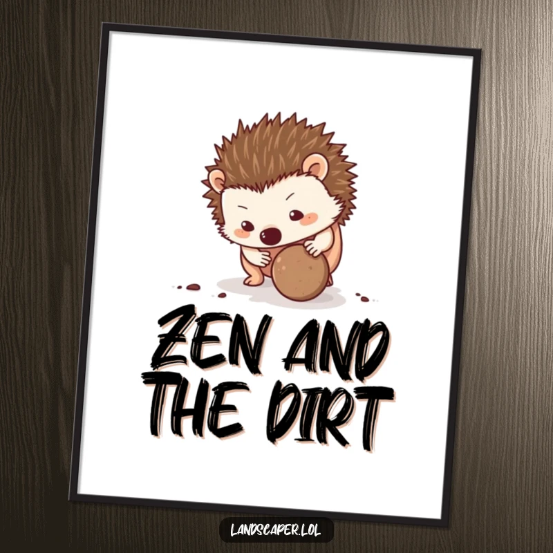 Funny Hedgehog Poster: A determined hedgehog expertly rolls a ball of dirt with its nose, a humorous and inspiring piece of wall art.