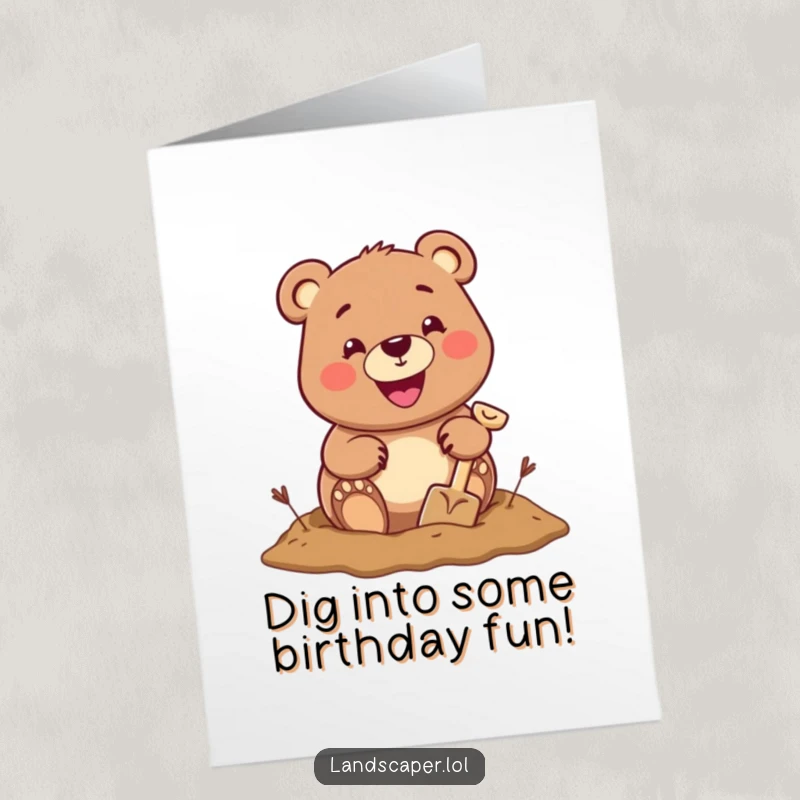 Funny Free Printable Birthday Card: Bear digging with a tiny shovel and big grin, great for a humorous downloadable birthday wish.